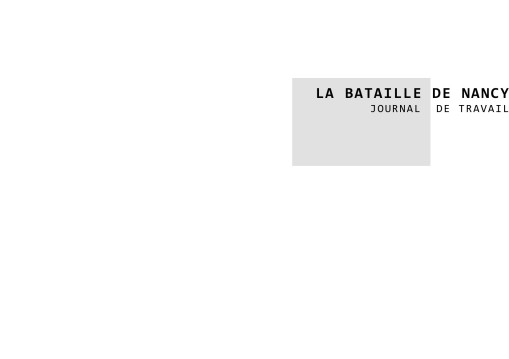 LA BATAILLE DE NANCY_JOURNAL DE TRAVAIL_Francisco Tomsich 1